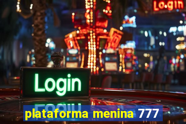 plataforma menina 777